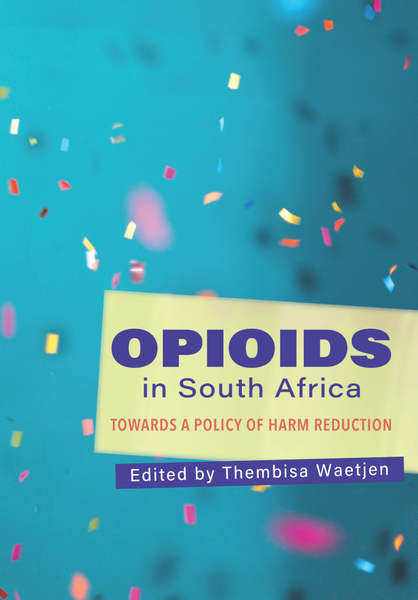 Opioids in South Africa : Towards a Policy of Harm Reduction