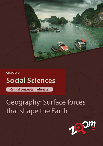 Social Sciences  Grade 9 Topic 4: Geography: Surface forces that shape the Earth. Visually rich, interactive content with fun activites and language support.