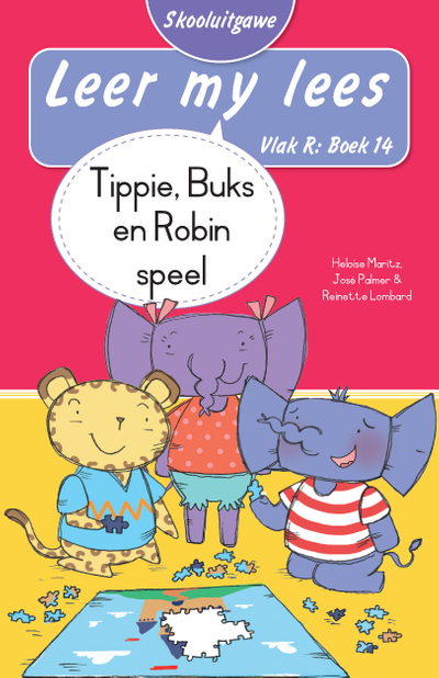 Leer my lees (Vlak R Boek 14): Tippie, Buks en Robin speel (Skooluitgawe)