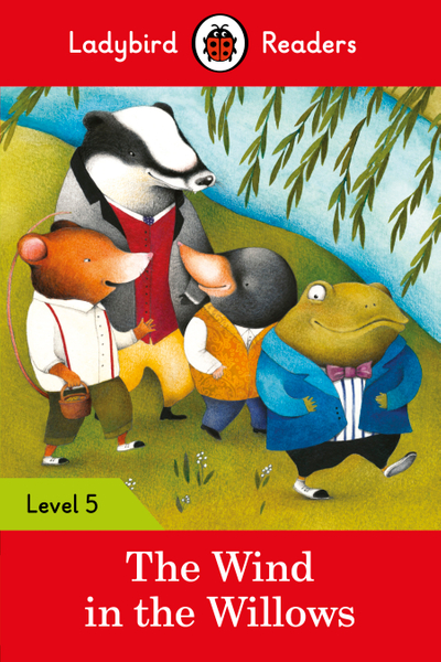 Ladybird Readers Level 5 - The Wind in the Willows (ELT Graded Reader)