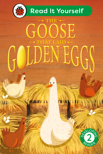 The Goose That Laid Golden Eggs: Read It Yourself - Level 2 Developing Reader