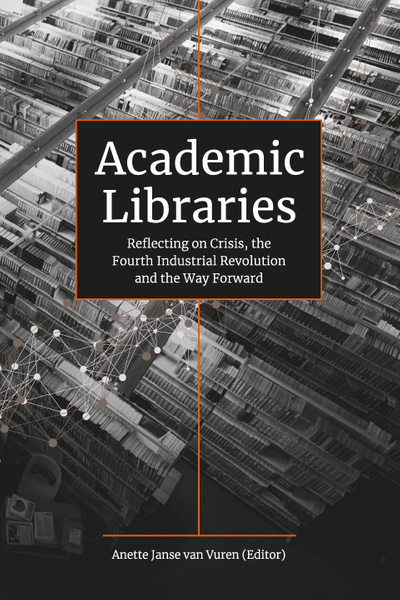 Academic Libraries: Reflecting on Crisis, the Fourth Industrial Revolution and the Way Forward