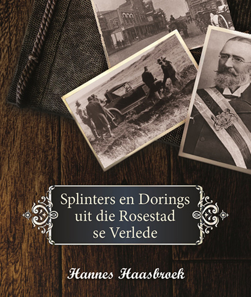 Splinters en Dorings uit die Rosestad se Verlede