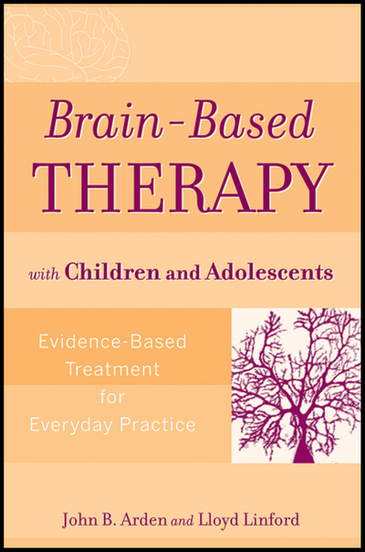 Brain-Based Therapy with Children and Adolescents