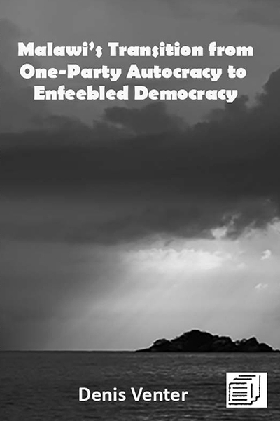 Malawi’s Transition from One-Party Autocracy to Enfeebled Democracy