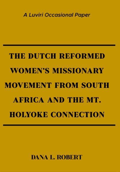 The Dutch Reformed Women's Missionary Movement from the Cape and the Mt Holyoke Connection