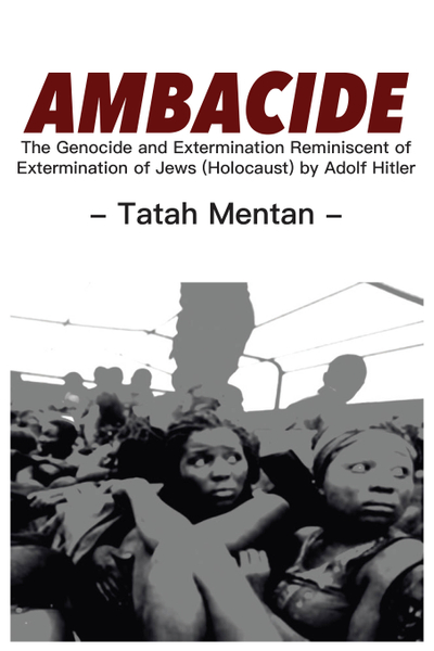 Ambacide: The Genocide and Extermination Reminiscent of Extermination of Jews (Holocaust) by Adolf Hitler