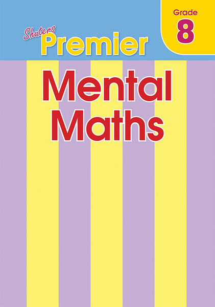 SHUTERS PREMIER MENTAL MATHS GRADE 8 (Library)