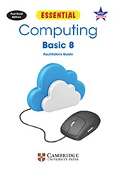 Essential Computing Junior Secondary 8 Facilitator’s Guide