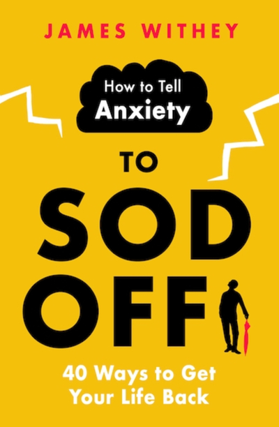 How to Tell Anxiety to Sod Off