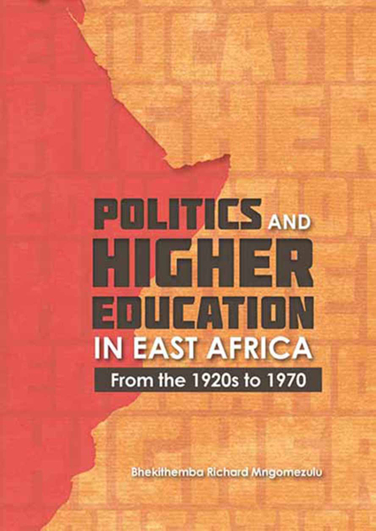 Politics and higher education in East Africa from the 1920s to 1970