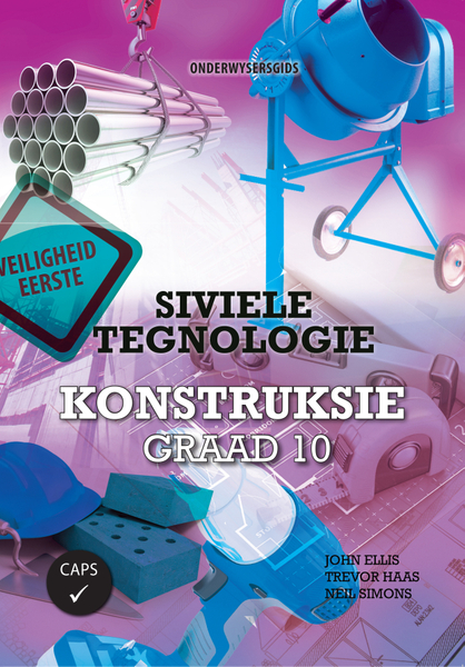 Siviele Tegnologie Graad 10 Onderwysersgids: Konstruksie