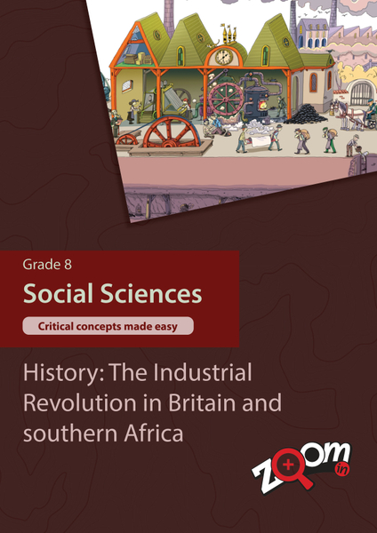 Social Sciences  Grade 8 Topic 7: History: The Industrial Revolution in Britain and southern Africa. Visually rich, interactive content with fun activites and language support.