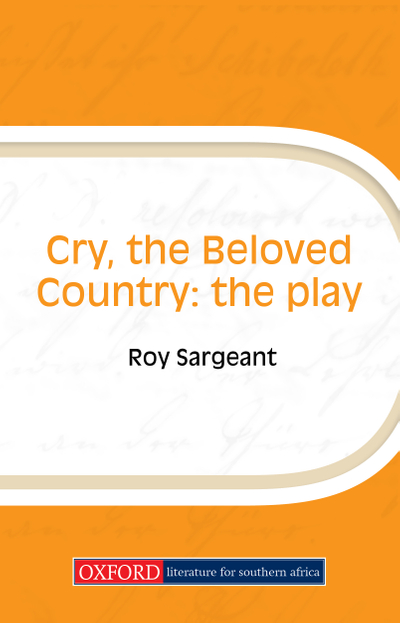 Cry, the beloved country: the playscript