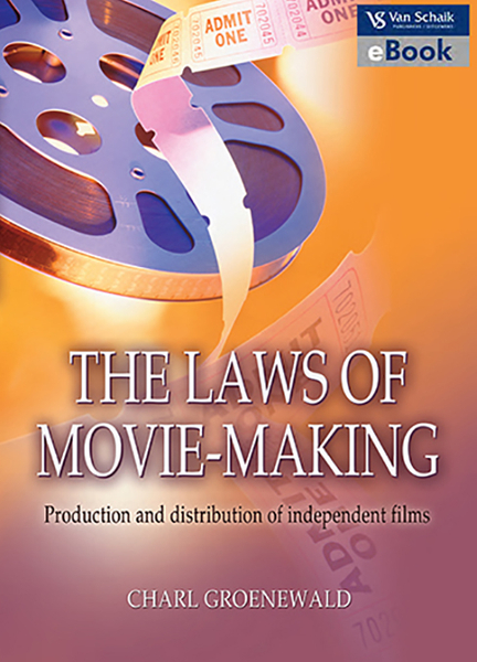 LAWS OF MOVIE MAKING; THE - PRODUCTION AND DISTRIBUTION OF INDEPENDENT FILMS