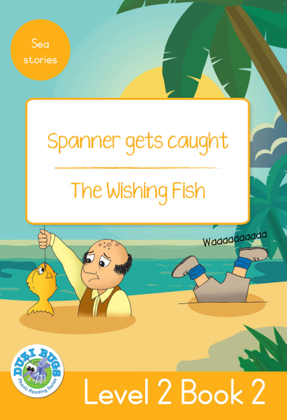 DUZI BUGS: YELLOW LEVEL 2: BOOK 2: SPANNER GETS CAUGHT | THE WISHING FISH (Library)