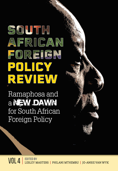 South African Foreign Policy Review Volume 4: Ramaphosa and a New Dawn for South African Foreign Policy
