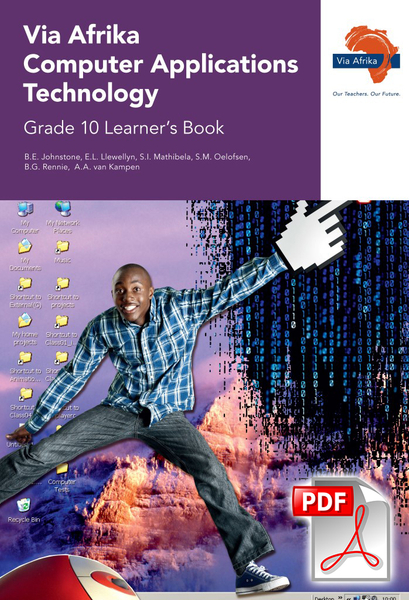 eBook (ePDF): Via Afrika Computer Applications Technology Grade 10 Learner's Book