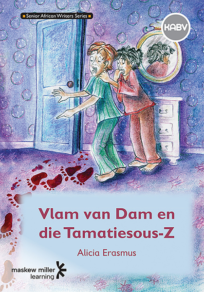 Vlam van Dam en die Tamatiesous-Z (Afrikaans Eerste Addisionele Taal Graad 9: Roman) ePUB (perpetual licence)