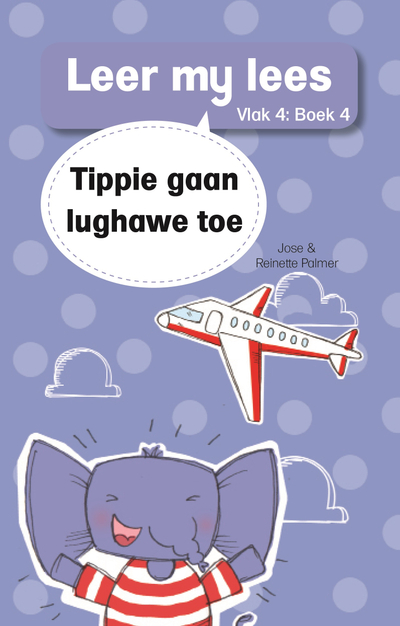 Leer my lees (Vlak 4 Boek 4): Tippie gaan lughawe toe