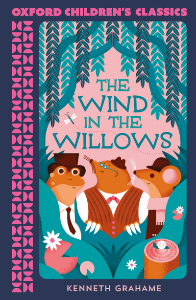 Oxford Children's Classics: The Wind in the Willows
