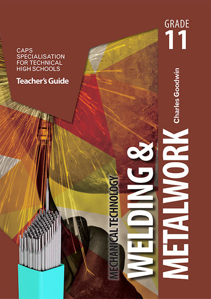 Mechanical Technology Grade 11 Welding and Metalwork Teacher's Guide (Perpetual license)