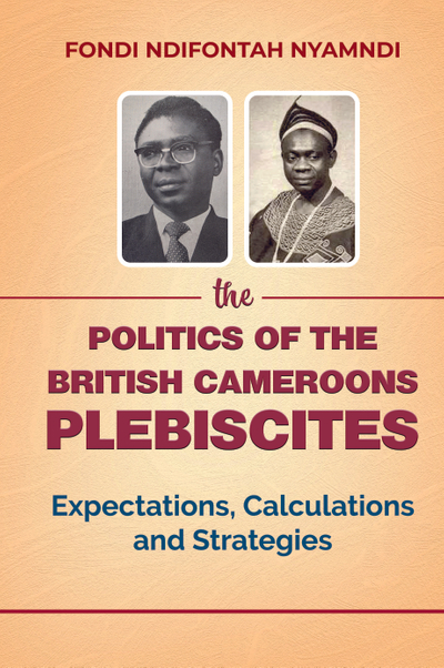 The Politics of the British Cameroons Plebiscites