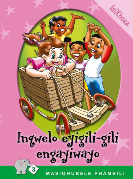 E MASIQHUBELE PHAMBILI SERIES LEVEL 3 BOOK 7 INGWELO ...