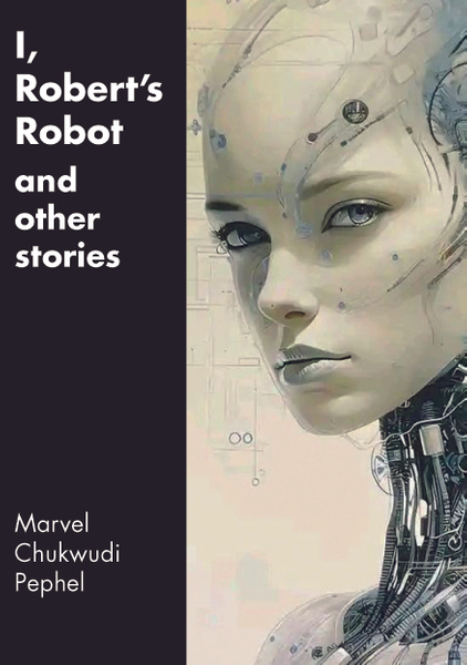 I, Robert’s Robot and Other Stories