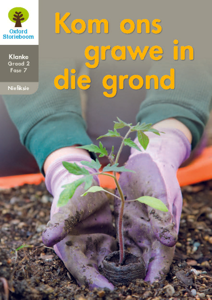 Oxford Storieboom Klanke Niefiksie Boek 22: Graad 2 Fase 7 Kom ons grawe in die grond