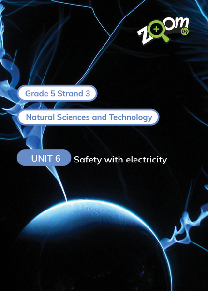 Natural Sciences and Technology Grade 5 Term 3 Unit 6 Safety with electricity