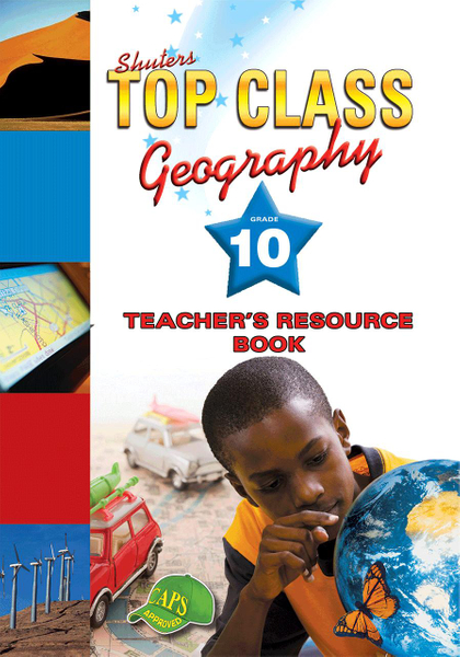 Top Class Geography Grade 10 Teacher's Guide Lifetime License