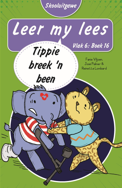 Leer my lees (Vlak 6 Boek 16): Tippie breek ’n been (Skooluitgawe)