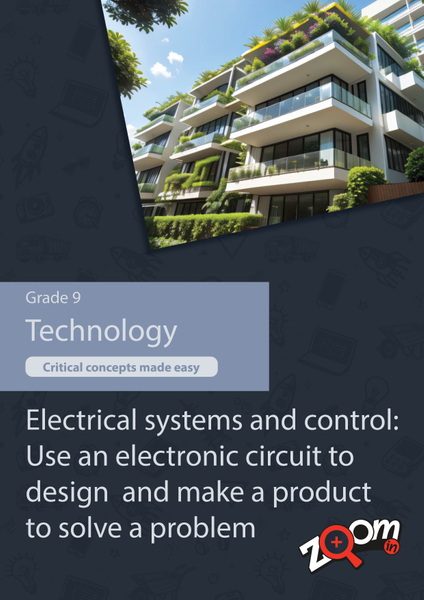 Technology Grade 9 Topic 8: Electrical systems and control: Use an electronic circuit to design and make a product to solve a problem. Visually rich, interactive content with fun activites and language support.