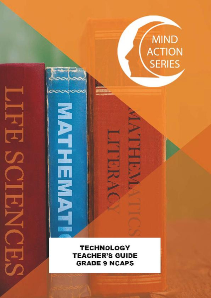 MIND ACTION SERIES Technology Gr 9 Teachers Guide NCAPS (2018) PDF (3 Year Licence)