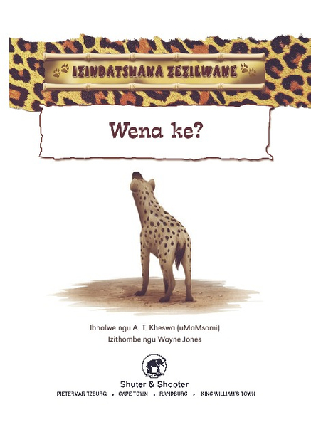 E IZINDATSHANA ZEZILWANE SERIES: WENA-KE?