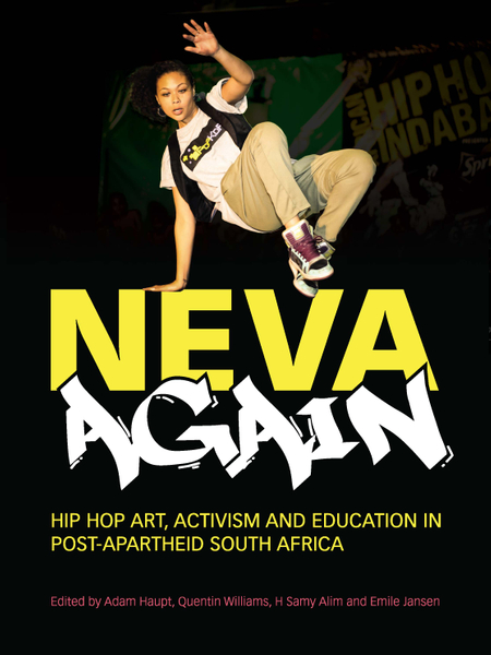 Neva Again: Hip Hop Art, Activism and Education in Post-Aparthied South Africa