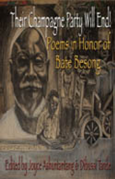 Their Champagne Party Will End! Poems in Honor of Bate Besong