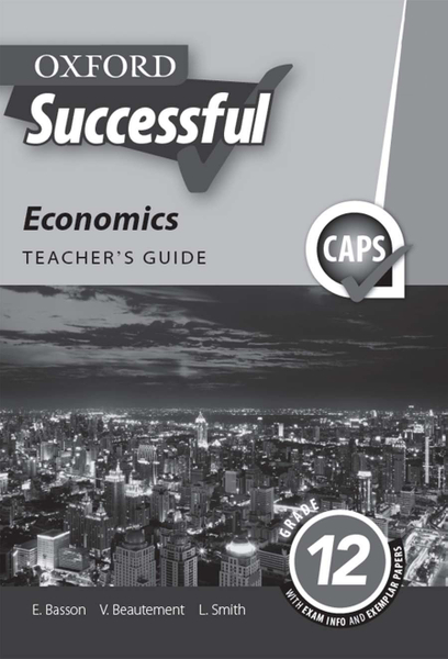 Oxford Successful Economics Grade 12 Teacher's Guide