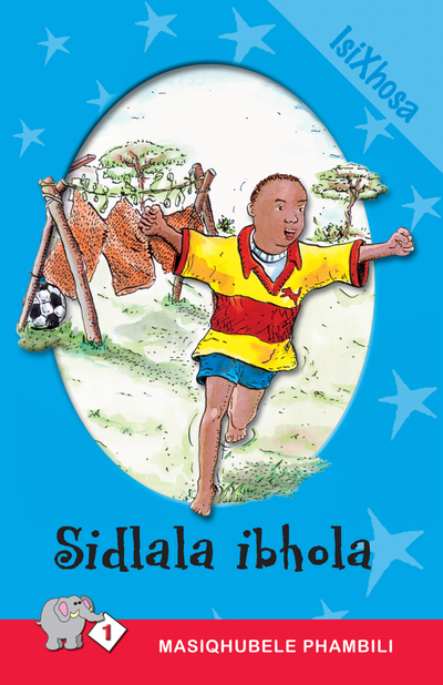 E MASIQHUBELE PHAMBILI SERIES LEVEL 1 BOOK 4 SIDLALA IBHOLA