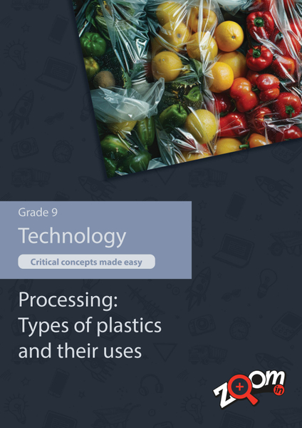 Technology Grade 9 Topic 10: Processing: Types of plastics and their uses. Visually rich, interactive content with fun activites and language support.