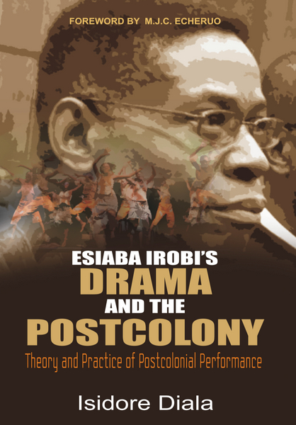 Esiaba Irobi's Drama and the Postcolony