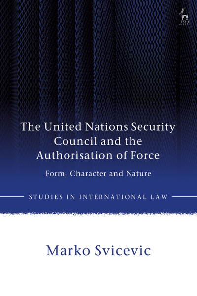 The United Nations Security Council and the Authorisation of Force