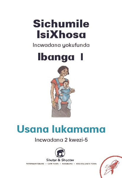 E SICHUMILE ISIXHOSA GRADE 1 READER LEVEL 2