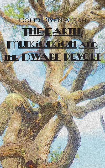 Diyen: The Earth, Mungongoh and the Dwarf Revol