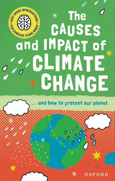 Very Short Introduction for Curious Young Minds: The Causes and Impact of Climate Change