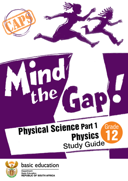 Mind the Gap study guide for Physical Science Part 1: Physics Grade 12