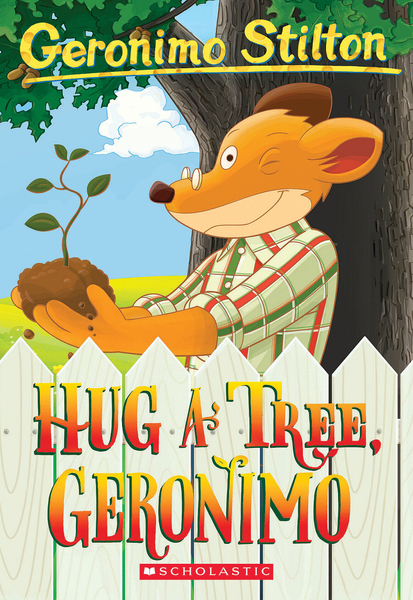 Hug a Tree, Geronimo (Geronimo Stilton #69)
