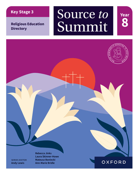 Key Stage 3 Religious Education Curriculum Directory: Source to Summit Year 8 Student Book