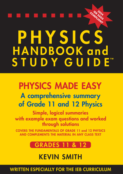 Physics Handbook & Study Guide Grade 11-12 IEB_1Yr Licence